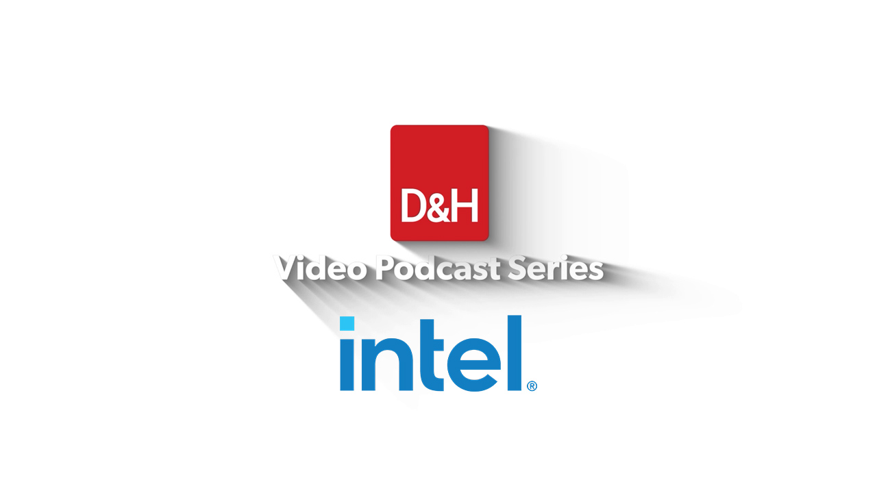 Thumbnail image of D&H TV Episode: Video Podcast Series: Intel Thought Leadership
